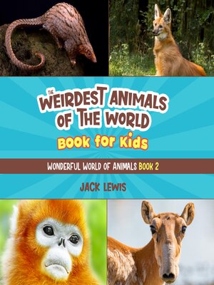 cover image of The Weirdest Animals of the World Book for Kids